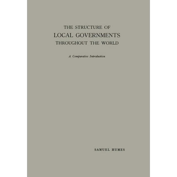 The Structure of Local Governments Throughout the World: A Comparative Introduction, (Paperback)