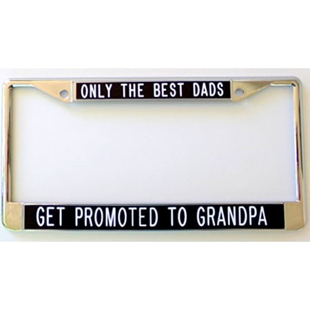 ~ ONLY THE BEST DADS ~ GET PROMOTED TO GRANDPA ~ Metal License plate