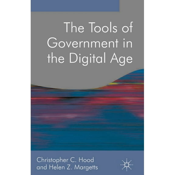 Public Policy and Politics The Tools of Government in the Digital Age, Book 10, (Paperback)