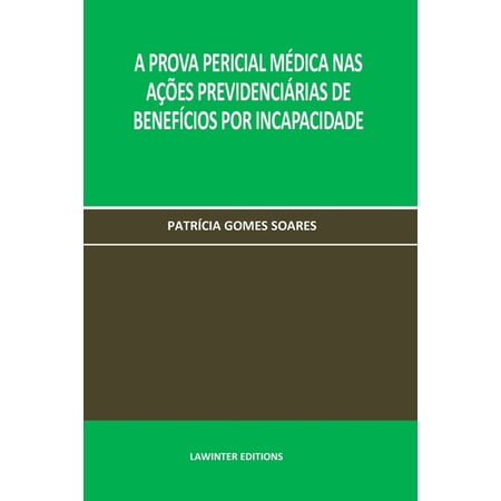A Prova Pericial M&eacute;dica NAS A&ccedil;&otilde;es Previdenci&aacute;rias de Benef&iacute;cios Por Incapacidade (Paperback)