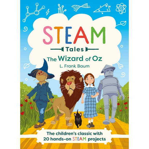 Steam Tales The Wizard of Oz: The Children's Classic with 20 Hands-On Steam Activities, Book 4, (Hardcover)