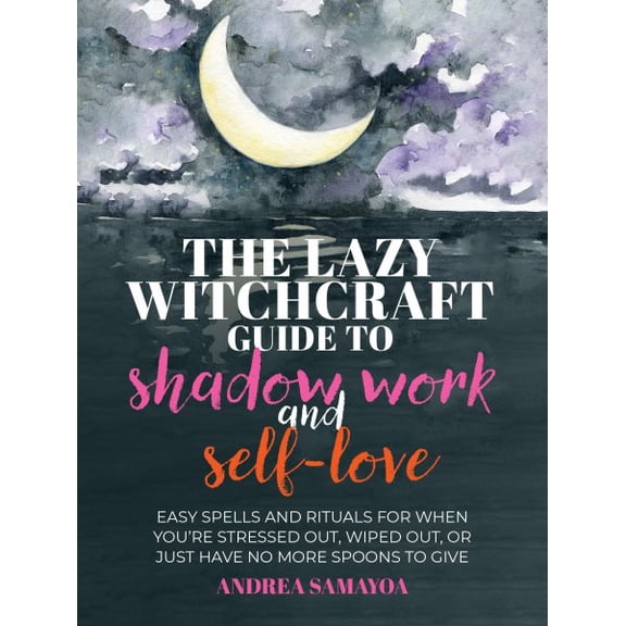Pre-Owned The Lazy Witchcraft Guide to Shadow Work: 75 Prompts, Spells, and Rituals for Inner Transformation, Healing, and Self-Ca, (Hardcover)