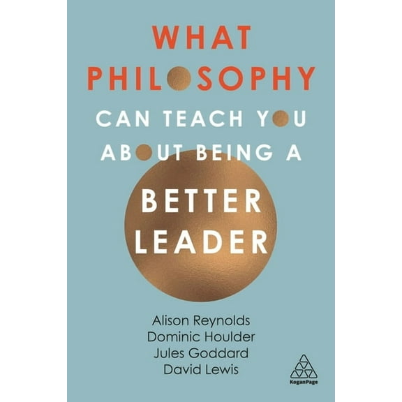 What Philosophy Can Teach You about Being a Better Leader, (Paperback)