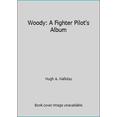 thumbnail image 1 of Pre-Owned Woody: A Fighter Pilot's Album (Hardcover) 0969070381 9780969070382, 1 of 1
