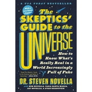 The Skeptics' Guide to the Universe : How to Know What's Really Real in a World Increasingly Full of Fake (Paperback)
