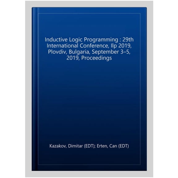 Pre-Owned Inductive Logic Programming: 29th International Conference, Ilp 2019, Plovdiv, Bulgaria, September 3-5, 2019, Proceedings (Paperback)