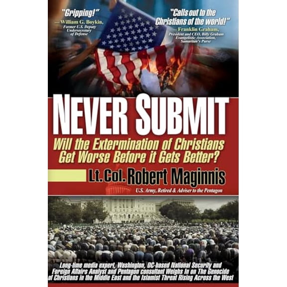 Pre-Owned Never Submit: Will the Extermination of Christians Get Worse Before It Gets Better?, 9780990497493, 0990497496, Paperback,