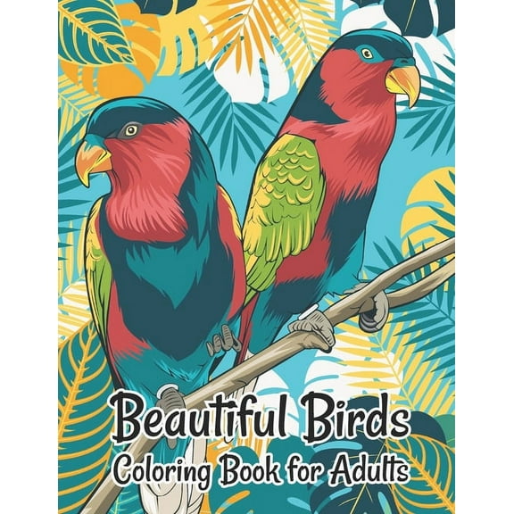 Beautiful Birds Coloring Book for Adults: Stress Relieving Designs for Adults Relaxation, (Paperback)