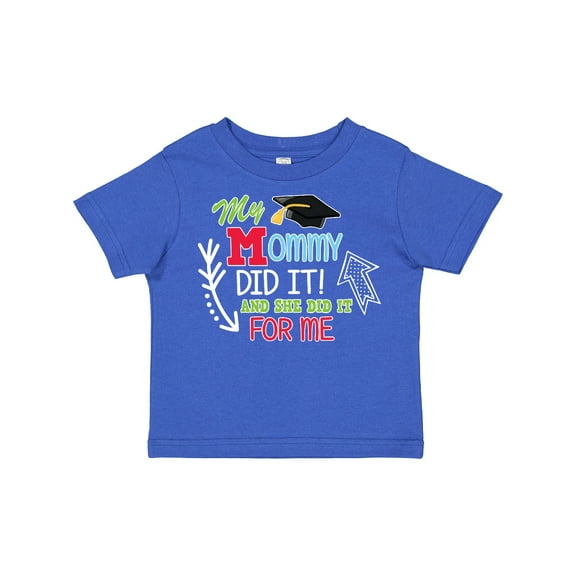 Inktastic My Mommy Did It and She Did It for Me with Graduation Cap Boys Toddler T-Shirt