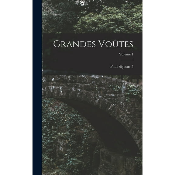 Grandes Voûtes; Volume 1 (Hardcover)
