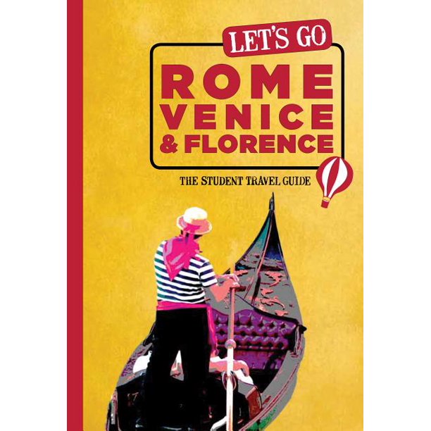 Let S Go Let S Go Rome Venice Florence The Student Travel Guide Edition 2 Paperback Walmart Com Walmart Com