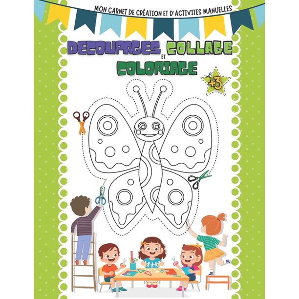 Decoupage Collage Et Coloriage Mon Carnet De Creation Et D Activites Manuelles Pour Enfant 3 Ans Paperback Walmart Com