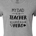 thumbnail image 4 of Inktastic My Dad is a Teacher and a Hero Women's T-Shirt, 4 of 5