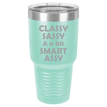 

Tumbler Stainless Steel Vacuum Insulated Travel Mug Classy Sassy And A Bit Smart Assy (Teal 30 oz)