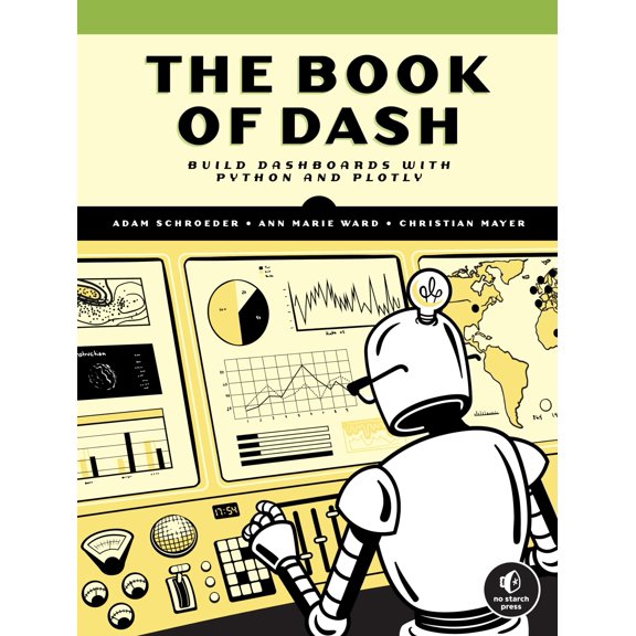 Pre-Owned The Book of Dash: Build Dashboards with Python and Plotly (Paperback)