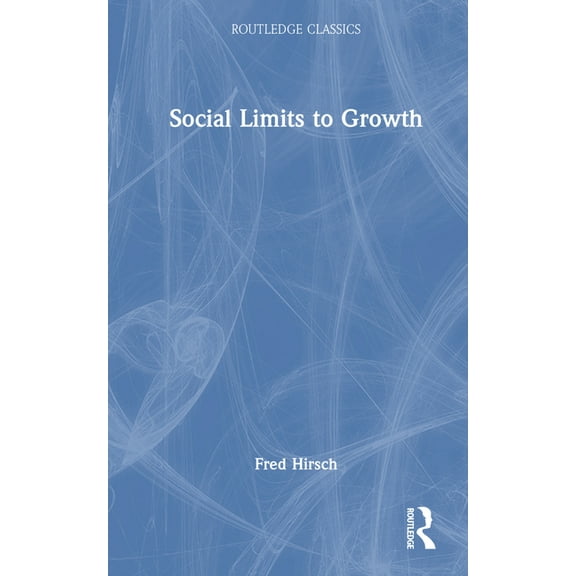 Routledge Classics Social Limits to Growth, (Hardcover)