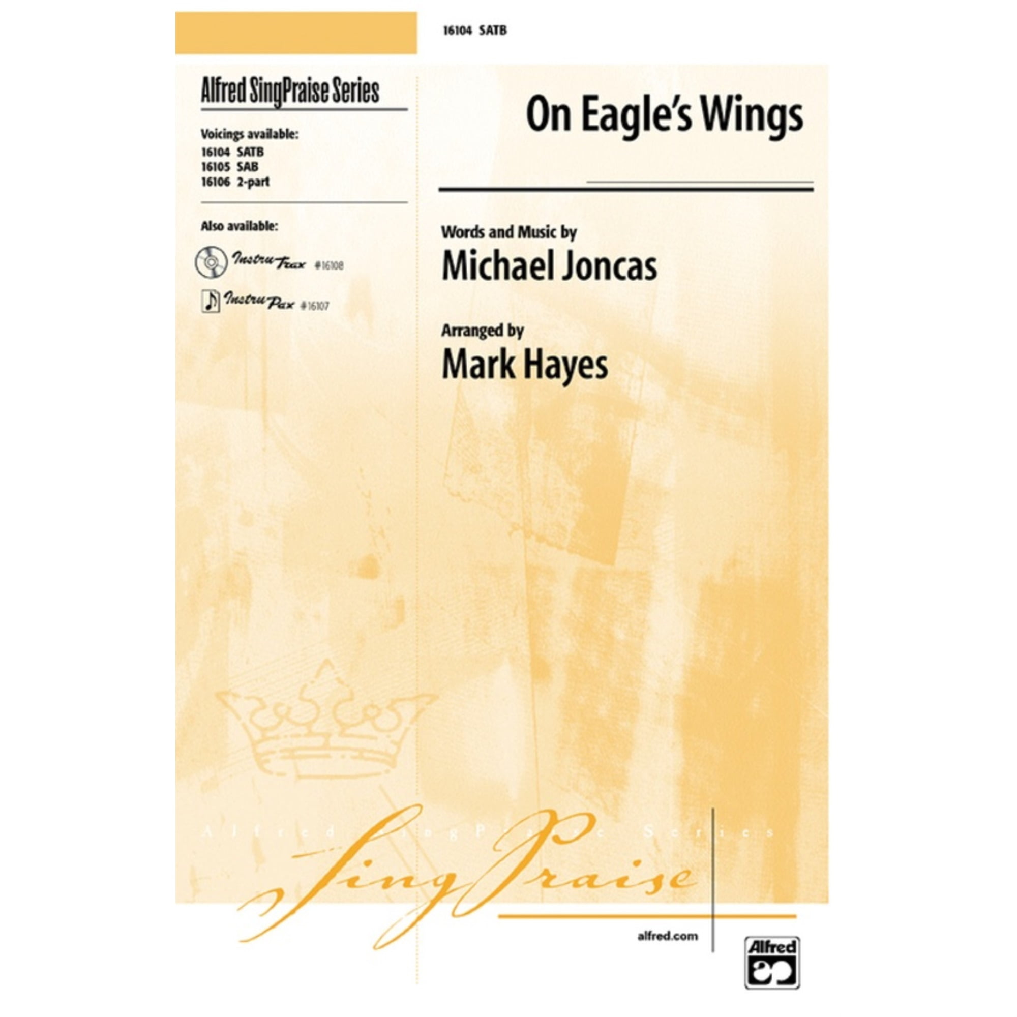 On Eagle's Wings Words and music by Michael Joncas / arr. Mark Hayes