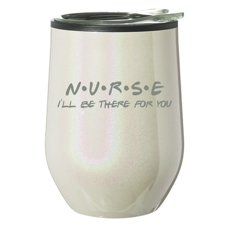 

Stemless Wine Tumbler Coffee Travel Mug Glass With Lid Gift Nurse I ll Be There For You Funny (Pearl Glitter)