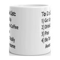 thumbnail image 3 of To Do List 1) Get Up 2) Drink Coffee 3) Poo 4) Be Totally Awesome Funny Coffee Tea Ceramic Mug Office Work Cup Gift 15 oz, 3 of 3