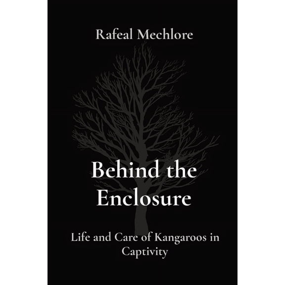 Behind the Enclosure: Life and Care of Kangaroos in Captivity, (Paperback)