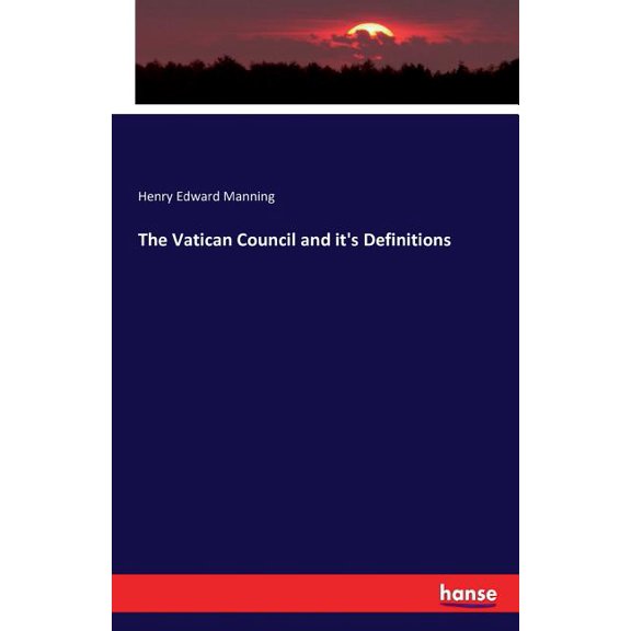 The Vatican Council and it's Definitions, (Paperback)