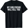 thumbnail image 1 of My Girlfriend Will Kill You Funny Relationship Camiseta, 1 of 2