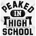 thumbnail image 2 of Peaked in High School Funny College Men's Graphic T Shirt Tees Brisco Brands S, 2 of 4