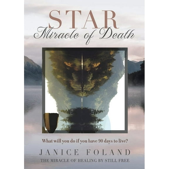 STAR Miracle of Death: What will you do if you have 90 days to live?, (Paperback)