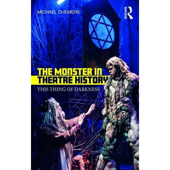 The Monster in Theatre History: This Thing of Darkness, (Paperback)