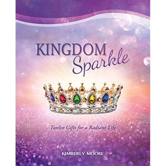 Pre-Owned Kingdom Sparkle: Twelve Gifts for a Radiant Life (Paperback) 0578719029 9780578719023
