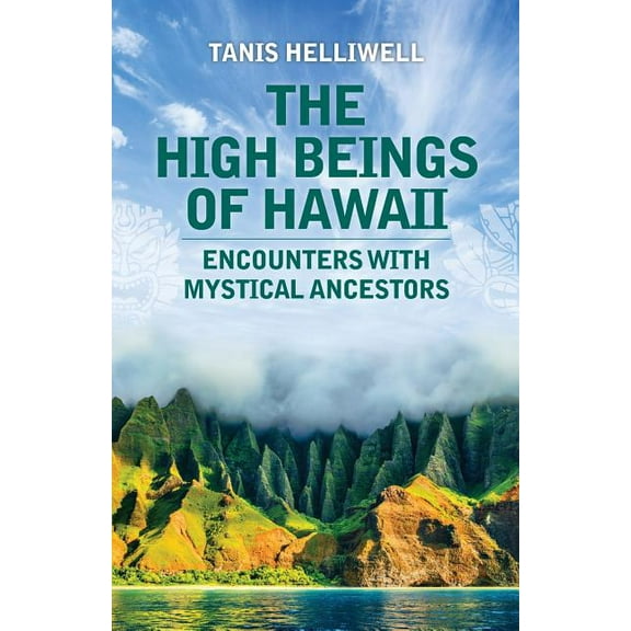 The High Beings of Hawaii: Encounters with mystical ancestors, (Paperback)