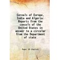 thumbnail image 1 of Cereals of Europe, India and Algeria Reports from the consuls of the United States in answer to a circular from the Department of state 1882 [Hardcover], 1 of 1