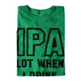 thumbnail image 3 of Beer Short Sleeve T-Shirt Tees Tshirts IPA When I Lot Drink Drinking Drunk, 3 of 7