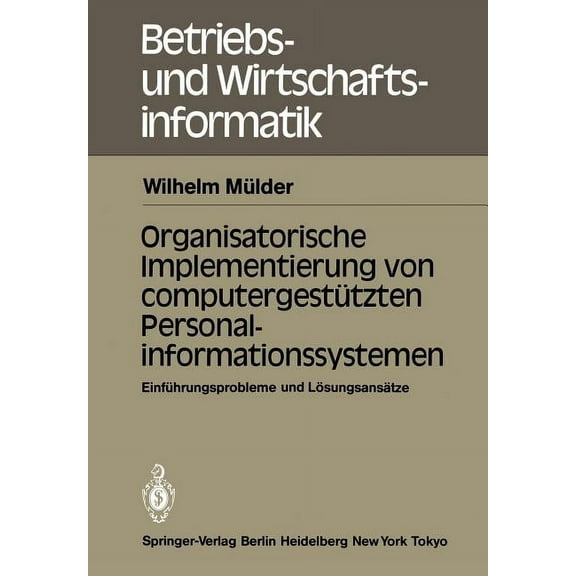 Betriebs- Und Wirtschaftsinformatik Organisatorische Implementierung Von Computergestützten Personalinformationssystemen: Einführungsprobleme Und Lösungsans, Book 11, (Paperback)