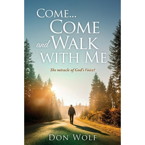 Come... Come and Walk with Me: The miracle of God's Voice!, (Paperback)