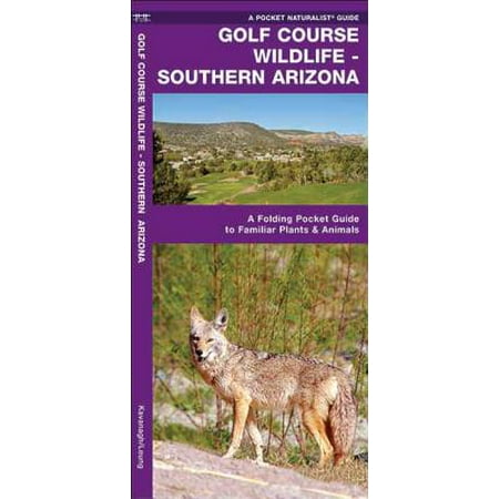 Golf Course Wildlife, Southern Arizona : A Folding Pocket Guide to Familiar
