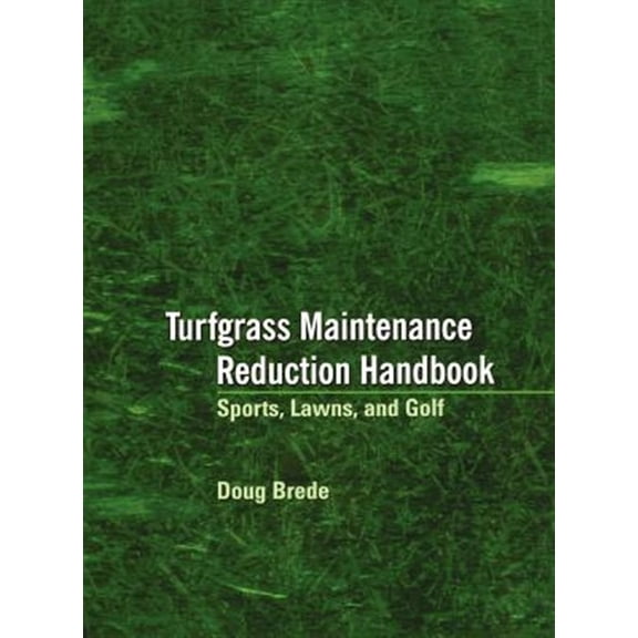 Pre-Owned Turfgrass Maintenance Reduction Handbook: Sports, Lawns, and Golf (Hardcover)
