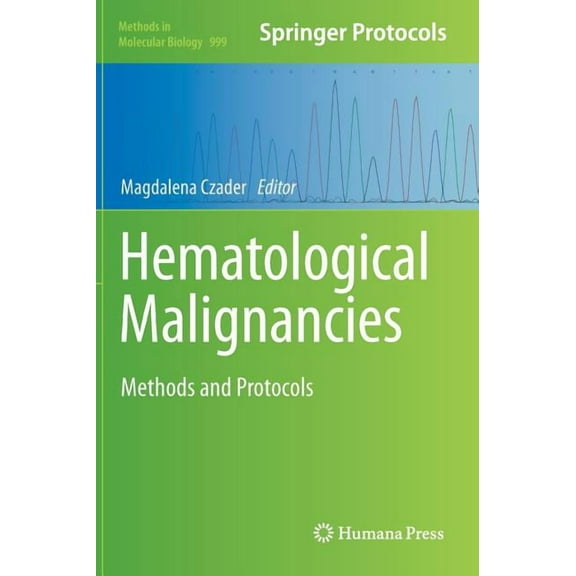 Methods in Molecular Biology Hematological Malignancies, Book 999, (Hardcover)