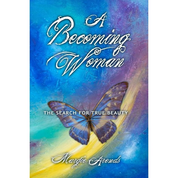 A Becoming Woman: The Search for True Beauty, (Paperback)