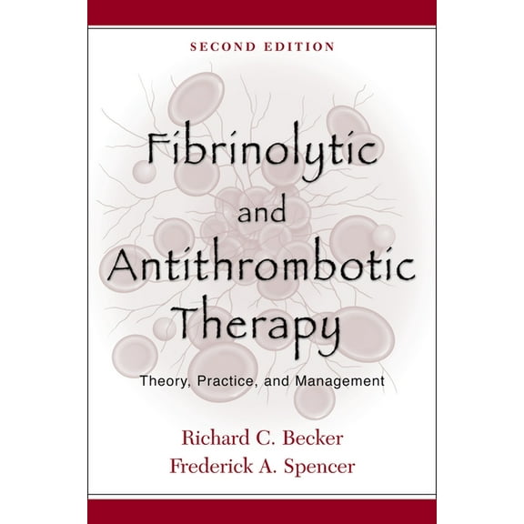 Fibrinolytic and Antithrombotic Therapy: Theory, Practice, and Management, (Paperback)