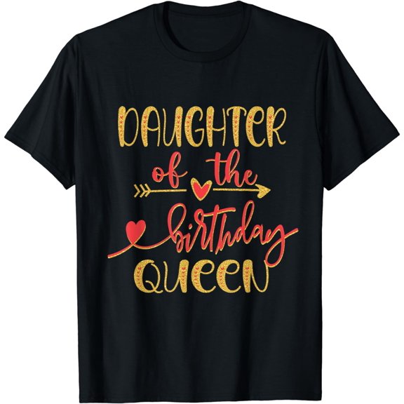 Daughter of The Birthday Queen Mom Bday Idea For Her T-Shirt