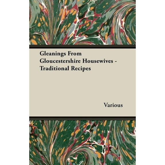 Gleanings from Gloucestershire Housewives - Traditional Recipes, (Hardcover)