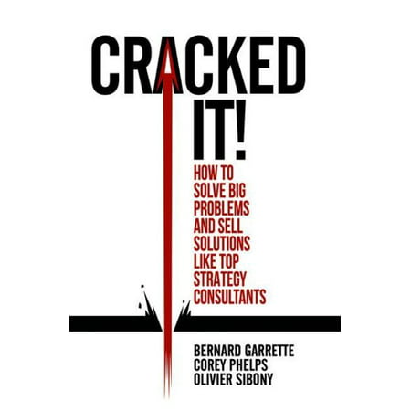 Cracked It! : How to Solve Big Problems and Sell Solutions Like Top Strategy