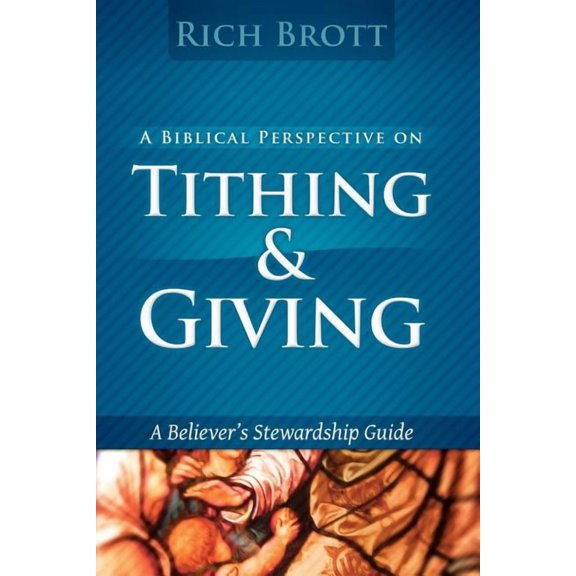 A Biblical Perspective On Tithing & Giving: A Believer's Stewardship Guide, (Paperback)