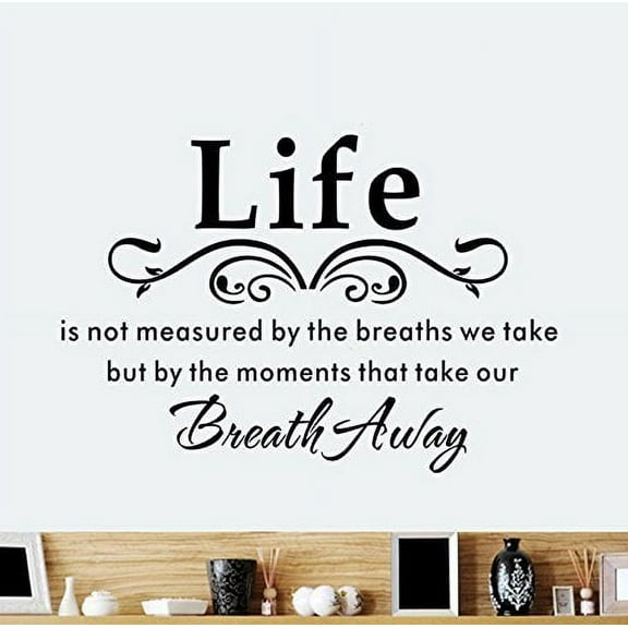 LIFE is not measured by the breaths we take #3~ WALL DECAL 13" x 20"