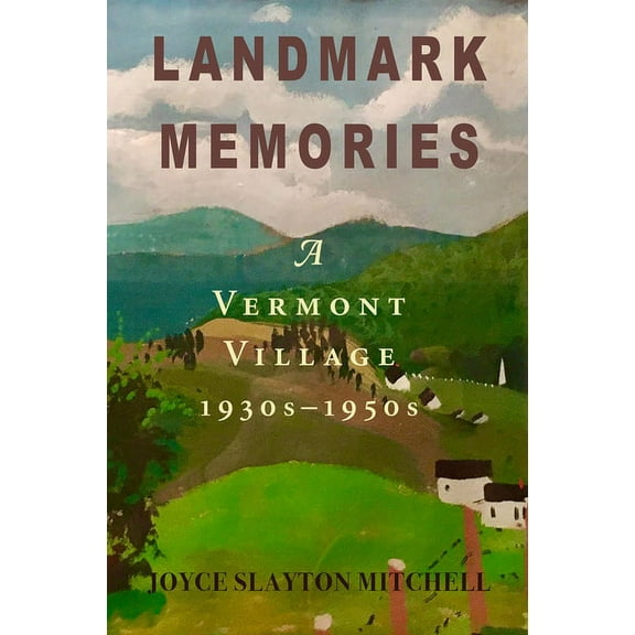 Landmark Memories: A Vermont Village 1930s-1950s, (Paperback)