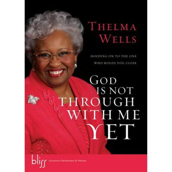 Pre-Owned God Is Not Through with Me Yet: Holding on to the One Who Holds You Close (Hardcover 9781590527856) by Thelma Wells