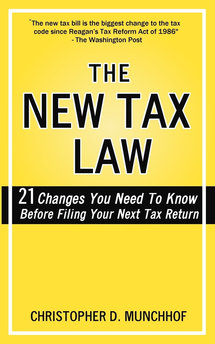 The New Tax Law : 21 Changes You Need To Know Before Filing Your Next ...