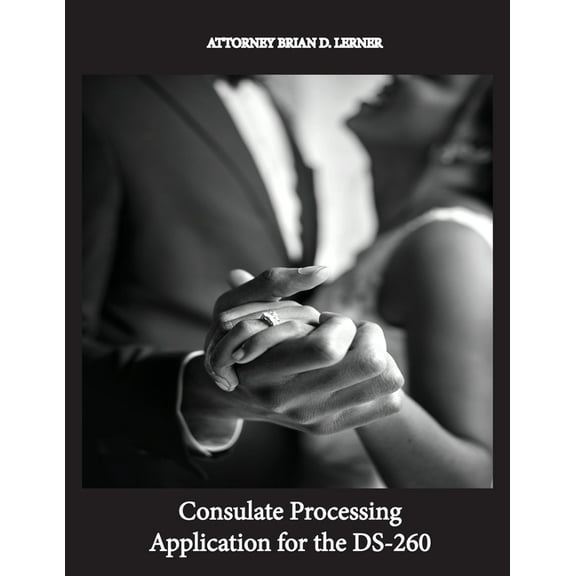 Consulate Processing Application for the DS-260: Getting the Green Card Overseas from a Spouse, (Paperback)