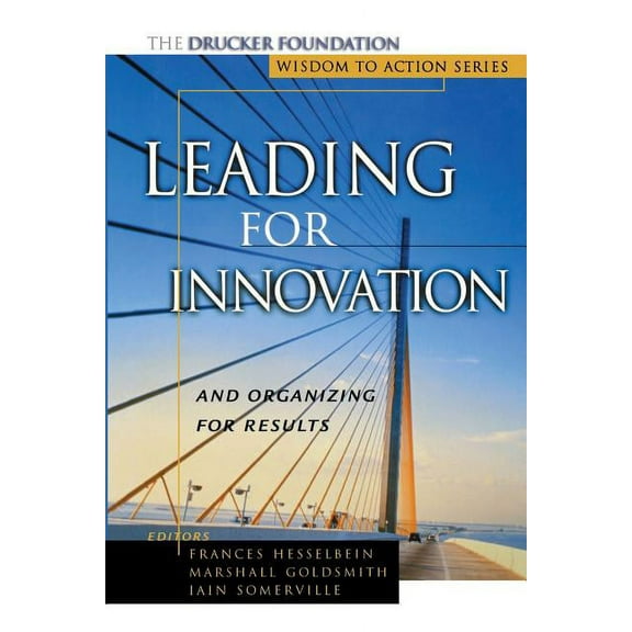 Frances Hesselbein Leadership Forum Leading for Innovation: And Organizing for Results, Book 112, (Paperback)